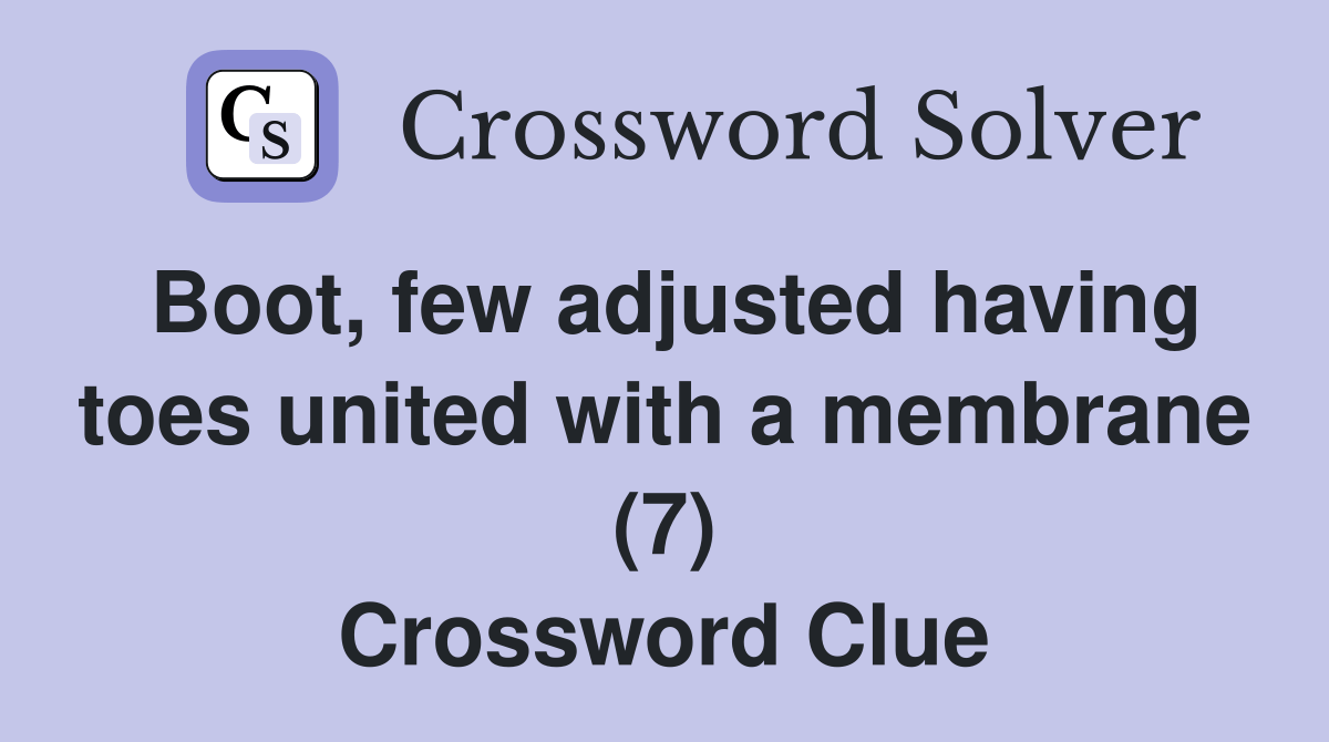 Boot, few adjusted having toes united with a membrane (7) Crossword